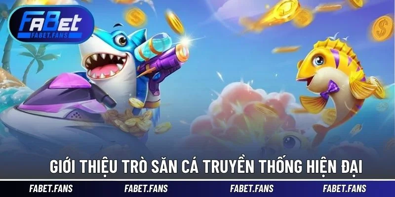 Giới thiệu trò săn cá truyền thống hiện đại
